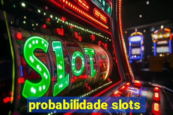 probabilidade slots